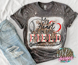BASEBALL MY HEART IS ON THAT FIELD BLEACHED T-SHIRT