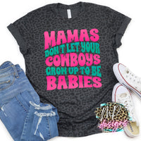 MAMAS DON'T LET YOUR COWBOYS GROW UP TO BE BABIES LEOPARD SHIRT