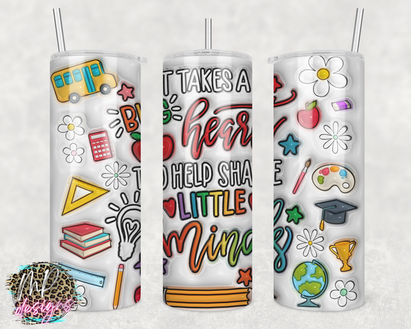 TEACHER TAKES A BIG HEART 3D 20 OZ TUMBLER