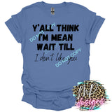 WAIT TILL I DON'T LIKE YOU