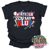 WHATEVER YOU SAY BLUE BASEBALL