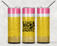 IT TAKES A BIG HEART TO SHAPE LITTLE MINDS PENCIL GLITTER 20 OZ TUMBLER