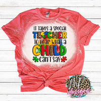IT TAKES A SPECIAL TEACHER BLEACHED T-SHIRT