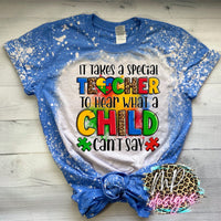 IT TAKES A SPECIAL TEACHER BLEACHED T-SHIRT