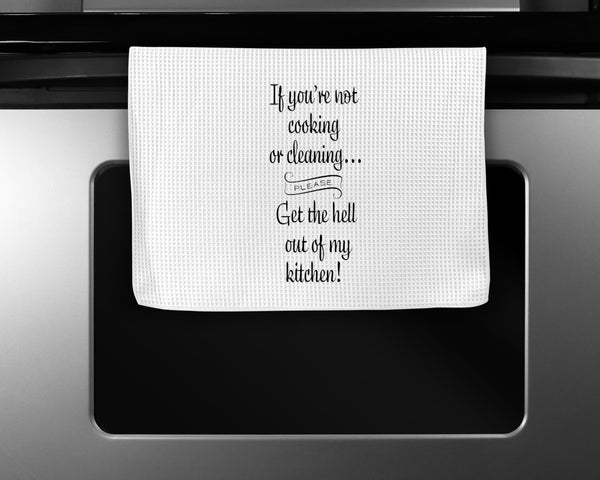 GET THE HELL OUT OF MY KITCHEN - KITCHEN TOWEL