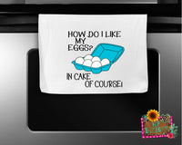 HOW DO I LIKE MY EGGS? KITCHEN TOWEL