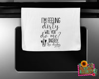 I'M FEELING DIRTY KITCHEN TOWEL