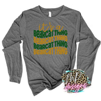 IT'S A BEARCAT THING LONG SLEEVE/SWEATSHIRT