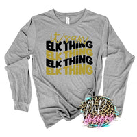 IT'S AN ELK THING LONG SLEEVE/SWEATSHIRT