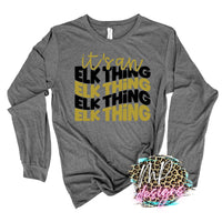 IT'S AN ELK THING LONG SLEEVE/SWEATSHIRT