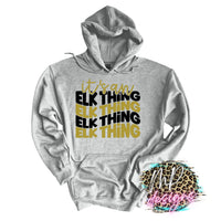 IT'S AN ELK THING LONG SLEEVE/SWEATSHIRT