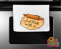 JUST ROLL WITH IT KITCHEN TOWEL