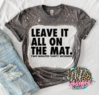 LEAVE IT ALL ON THE MAT BLEACHED T-SHIRT