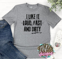LOUD FAST AND DIRTY T-SHIRT