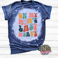 ON MY MOM'S LAST NERVE BLEACHED T-SHIRT