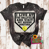 I LIVE AT THE BALLFIELD AND VISIT MY HOUSE SOMETIMES BLEACHED T-SHIRT