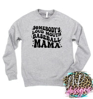 SOMEBODY'S LOUD MOUTH BASEBALL MAMA SWEATSHIRT