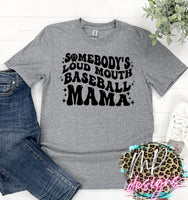 SOMEBODY'S LOUD MOUTH BASEBALL MAMA T-SHIRT