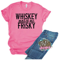 WHISKEY MAKES ME FRISKEY T-SHIRT