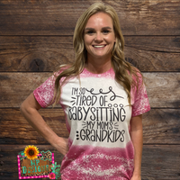 I'M TIRED OF BABYSITTING BLEACHED T-SHIRT